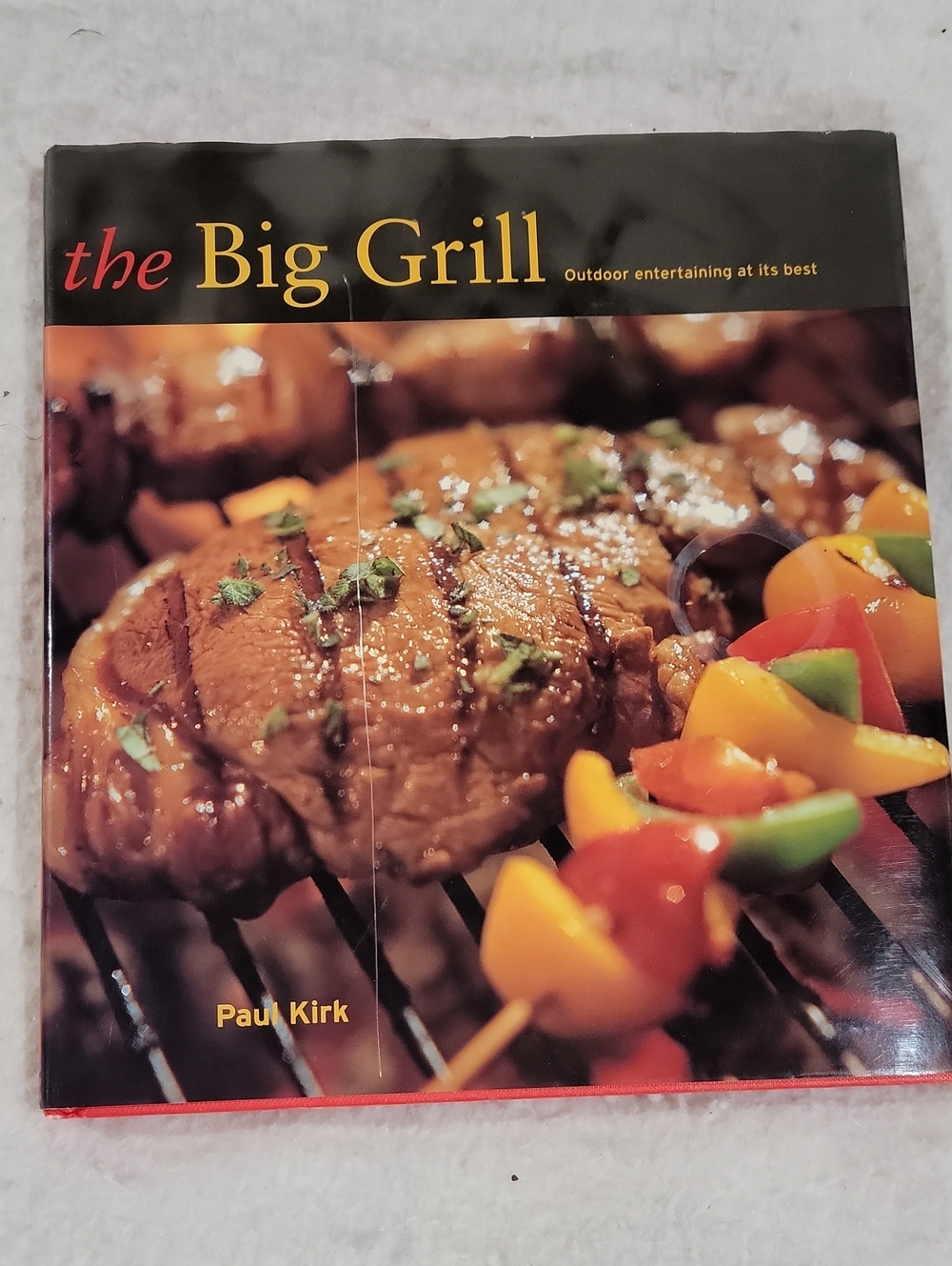 the Big Grill Cookbook by Paul Kirk - Hardcover